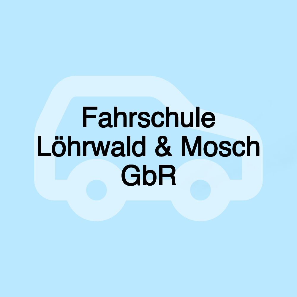 Fahrschule Löhrwald & Mosch GbR