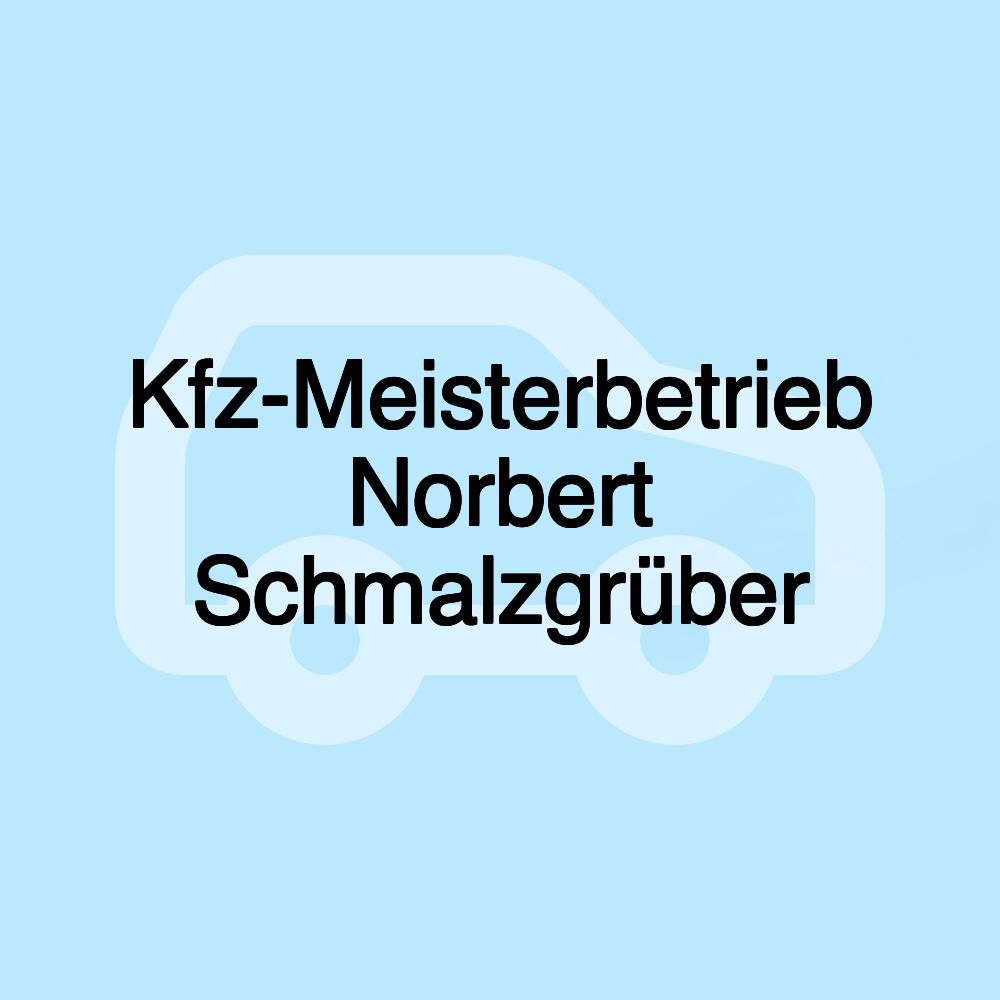 Kfz-Meisterbetrieb Norbert Schmalzgrüber