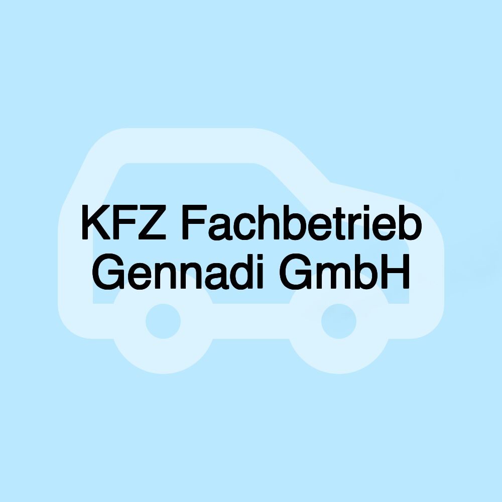 KFZ Fachbetrieb Gennadi GmbH KFZ Fachbetrieb Gennadi GmbH
