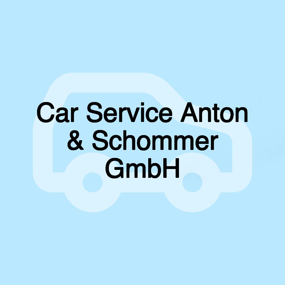 Car Service Anton & Schommer GmbH