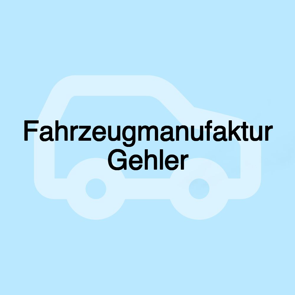Fahrzeugmanufaktur Gehler Fahrzeugmanufaktur Gehler