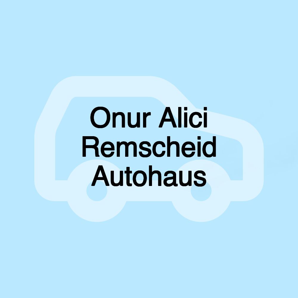 Onur Alici Remscheid Autohaus
