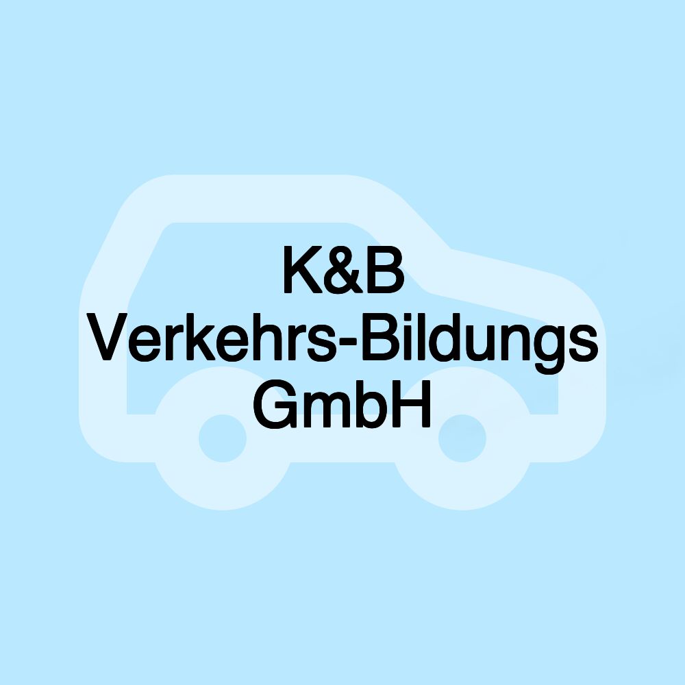 K&B Verkehrs-Bildungs GmbH K&B Verkehrs-Bildungs GmbH