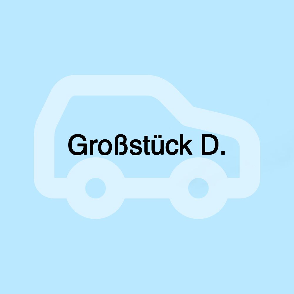 Großstück D. Großstück D.