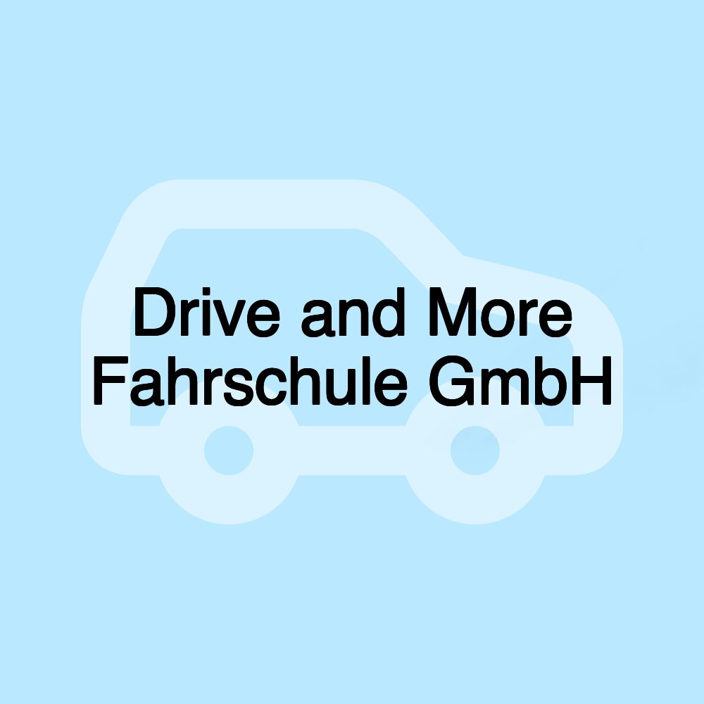Drive and More Fahrschule GmbH