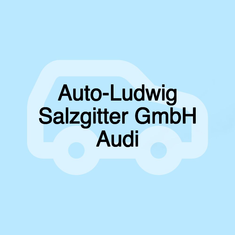 Auto-Ludwig Salzgitter GmbH Audi