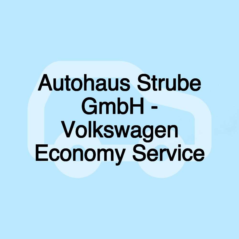 Autohaus Strube GmbH - Volkswagen Economy Service