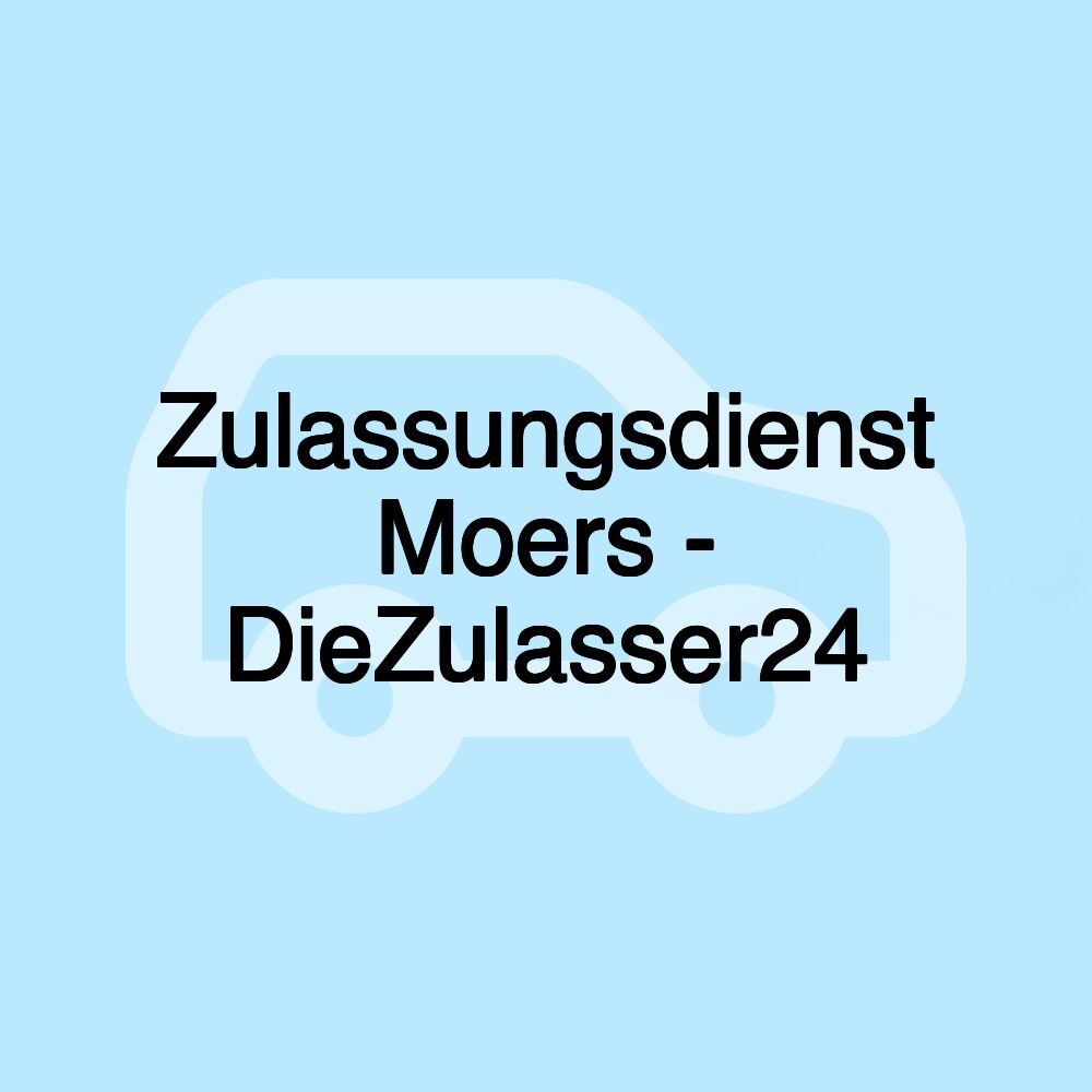 Zulassungsdienst Moers - DieZulasser24