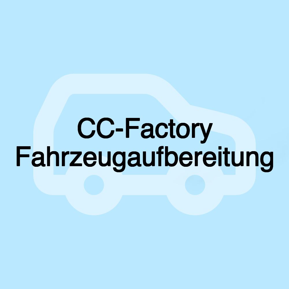 CC-Factory Fahrzeugaufbereitung CC-Factory Fahrzeugaufbereitung