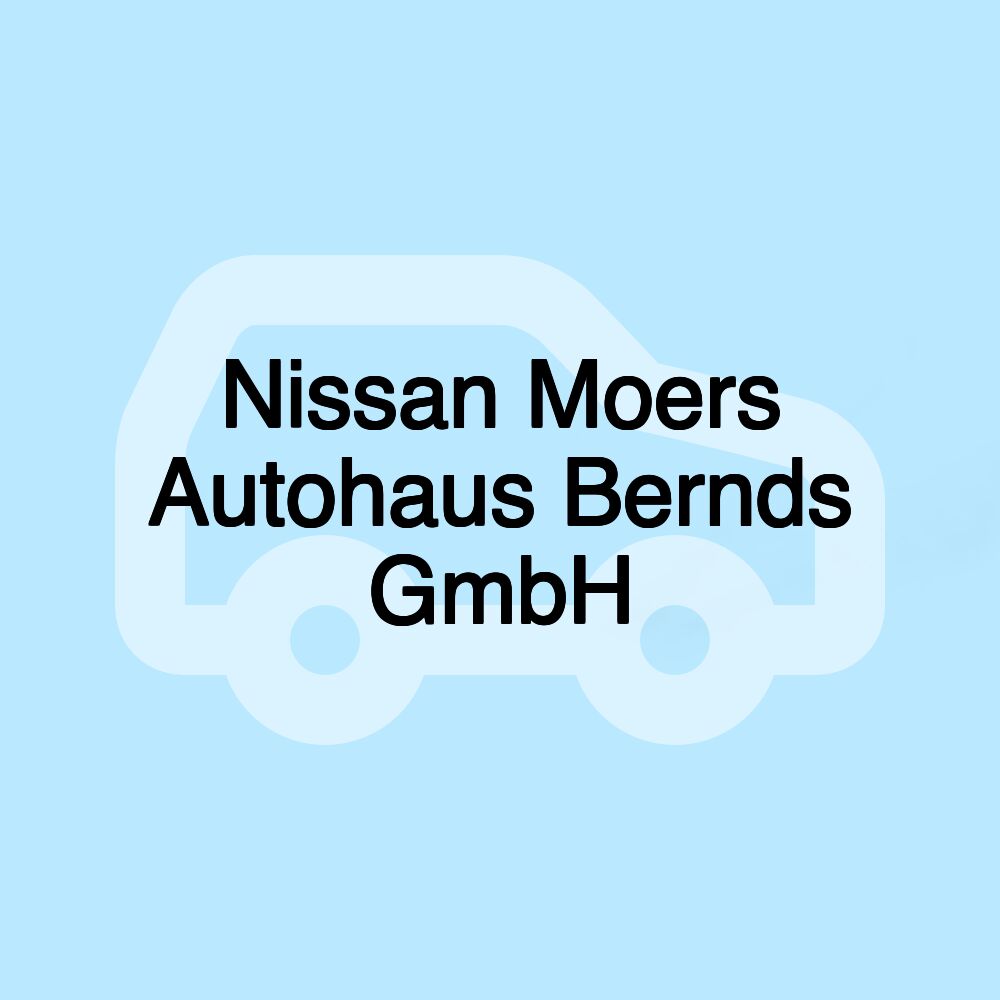 Nissan Moers Autohaus Bernds GmbH Nissan Moers Autohaus Bernds GmbH