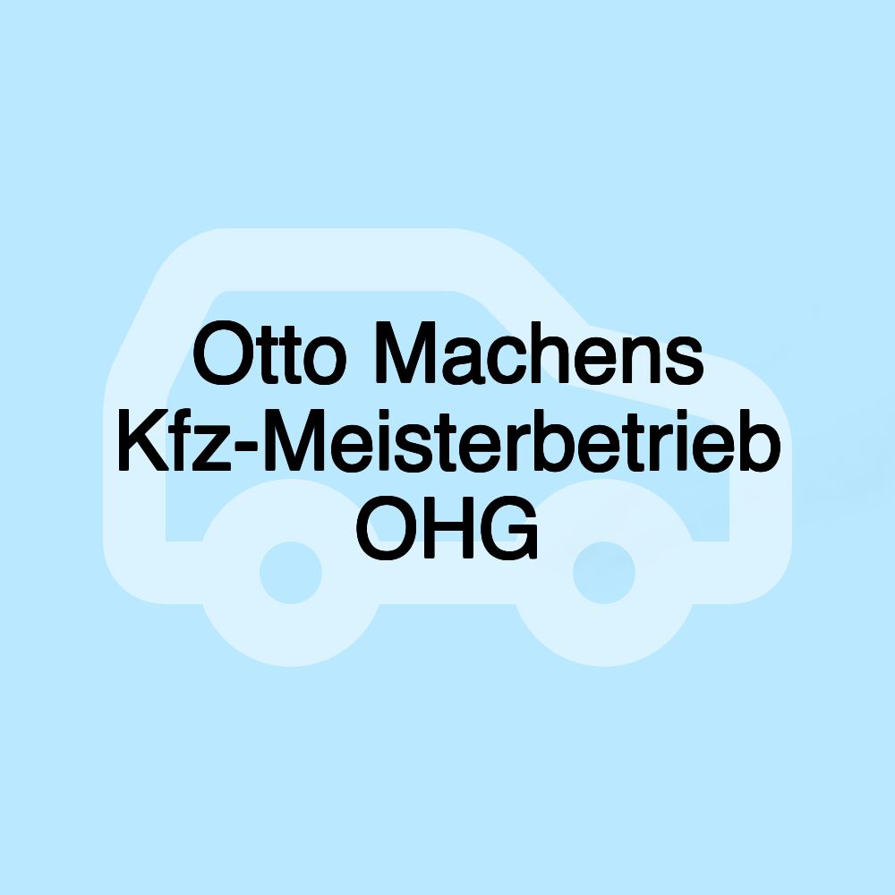 Otto Machens Kfz-Meisterbetrieb OHG Otto Machens Kfz-Meisterbetrieb OHG