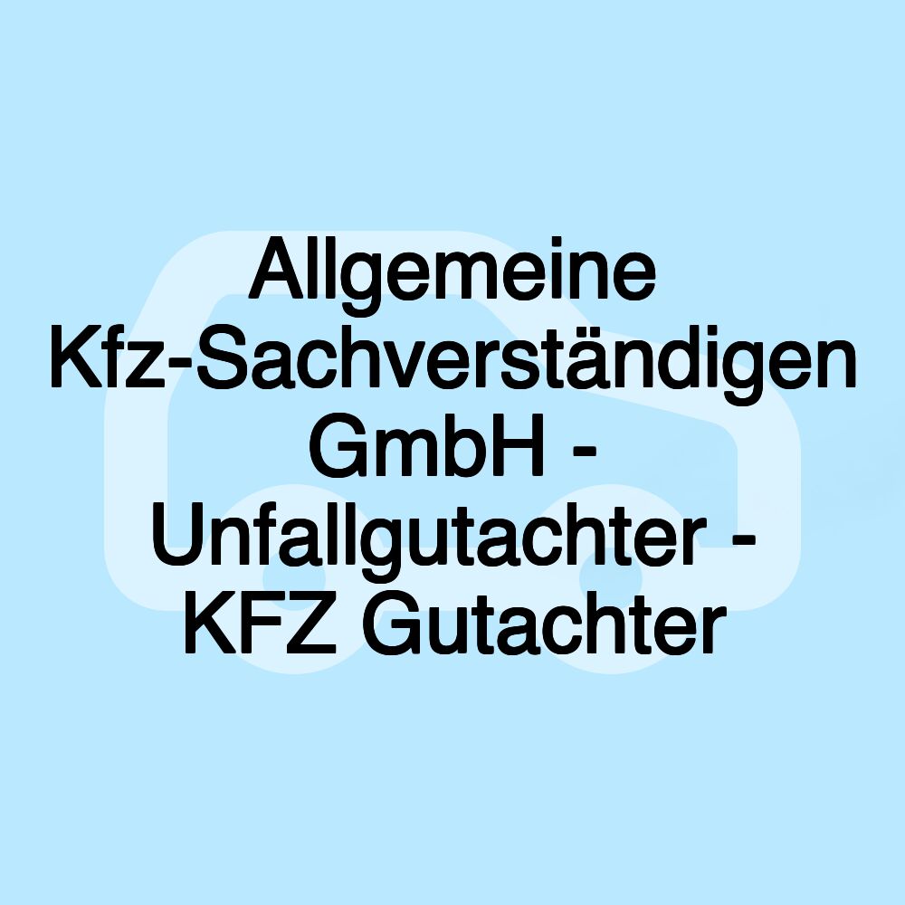 Allgemeine Kfz-Sachverständigen GmbH - Unfallgutachter - KFZ Gutachter