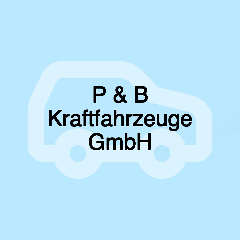 P & B Kraftfahrzeuge GmbH