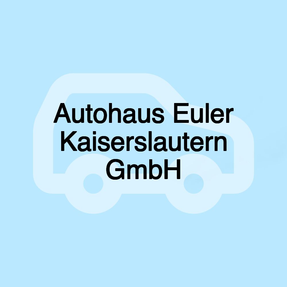 Autohaus Euler Kaiserslautern GmbH