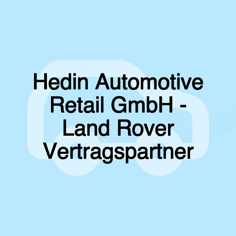 Hedin Automotive Retail GmbH - Land Rover Vertragspartner Hedin Automotive Retail GmbH - Land Rover Vertragspartner