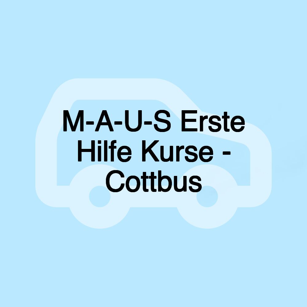 M-A-U-S Erste Hilfe Kurse - Cottbus