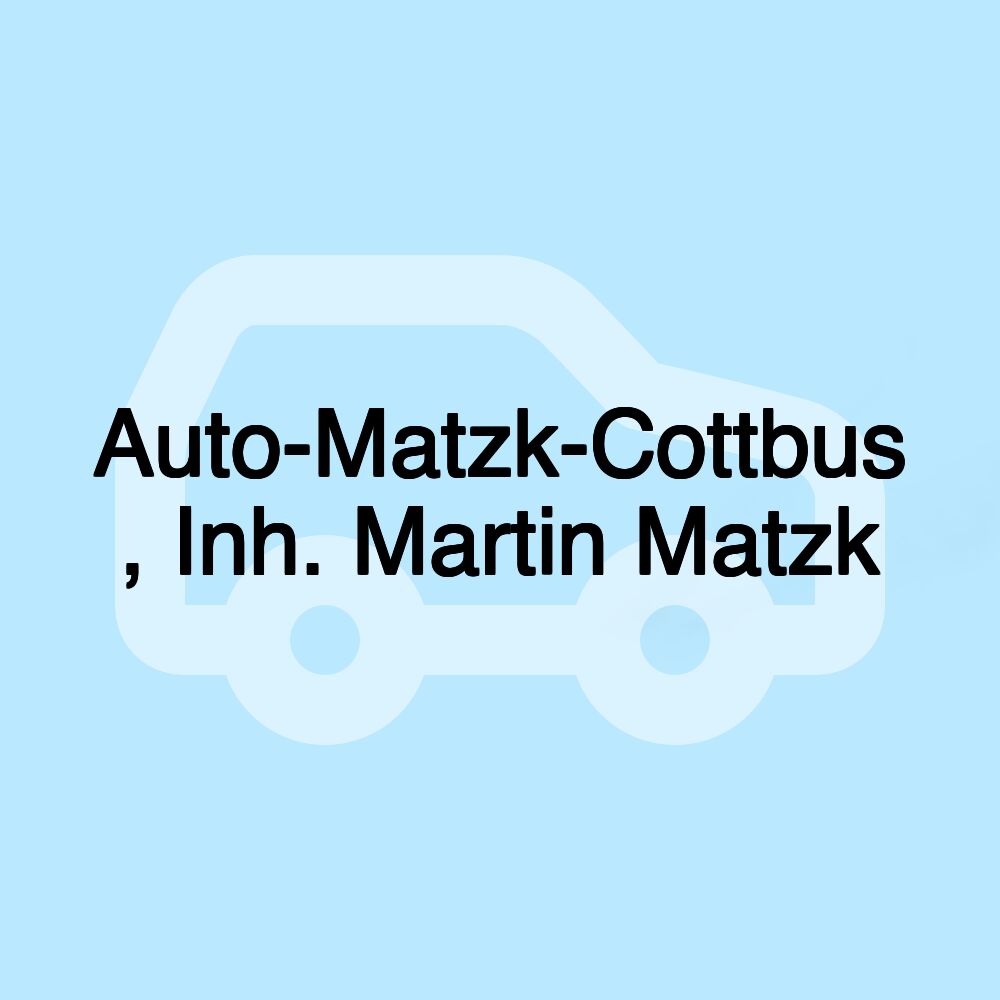 Auto-Matzk-Cottbus , Inh. Martin Matzk Auto-Matzk-Cottbus , Inh. Martin Matzk