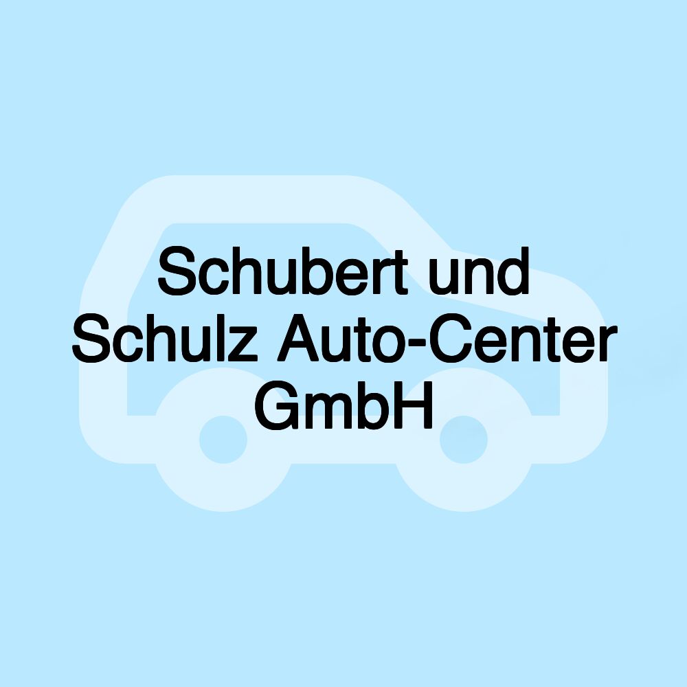 Schubert und Schulz Auto-Center GmbH Schubert und Schulz Auto-Center GmbH