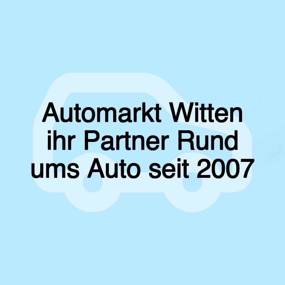 Automarkt Witten ihr Partner Rund ums Auto seit 2007