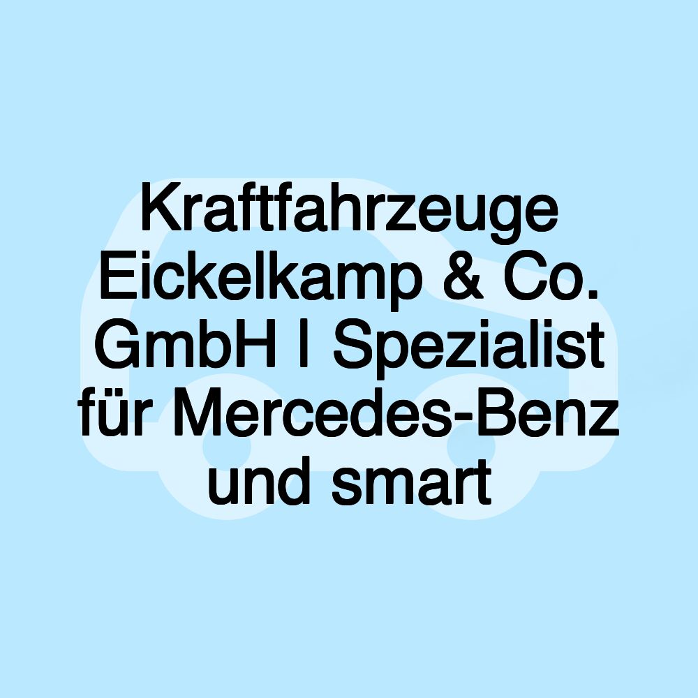 Kraftfahrzeuge Eickelkamp & Co. GmbH | Spezialist für Mercedes-Benz und smart
