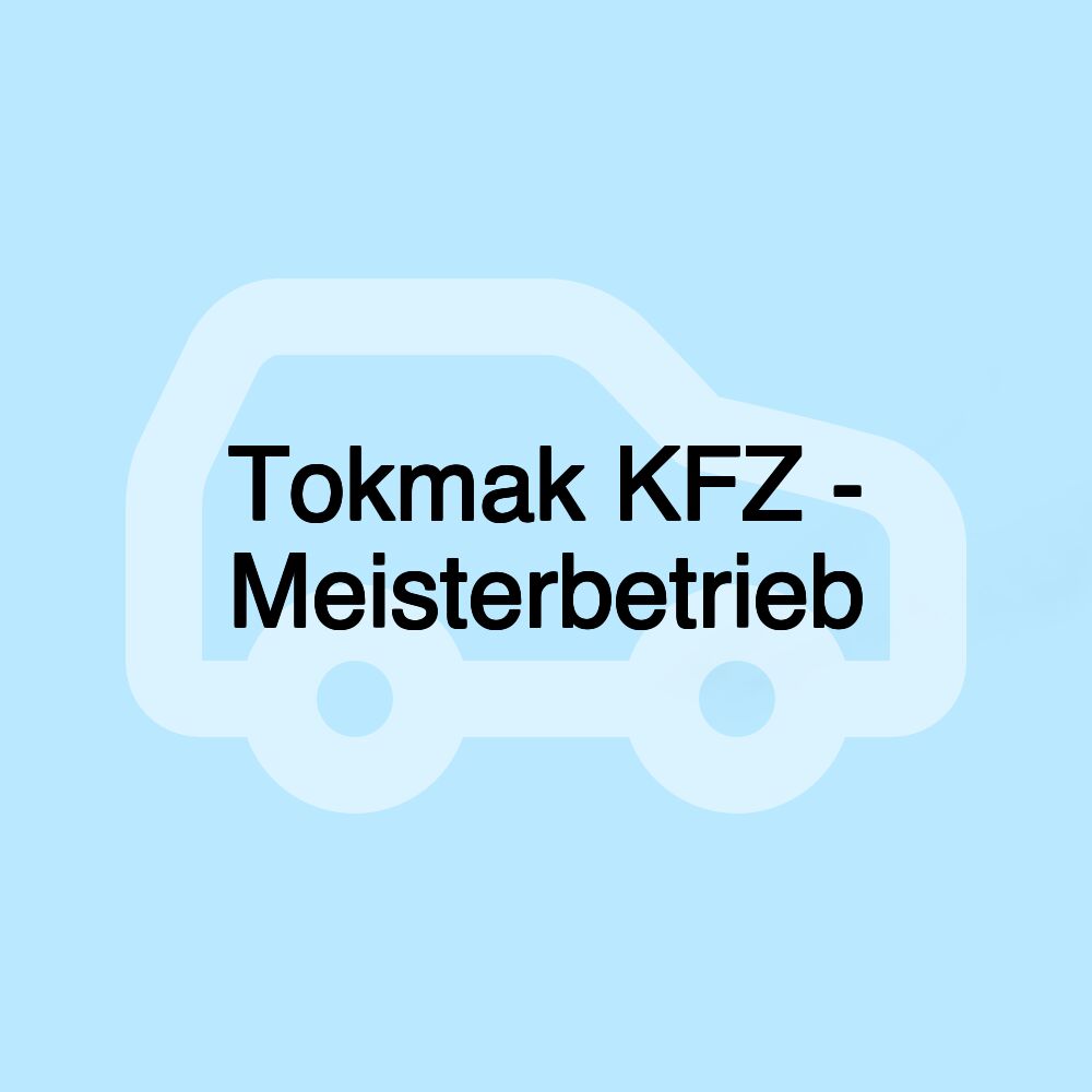 Tokmak KFZ - Meisterbetrieb Tokmak KFZ - Meisterbetrieb