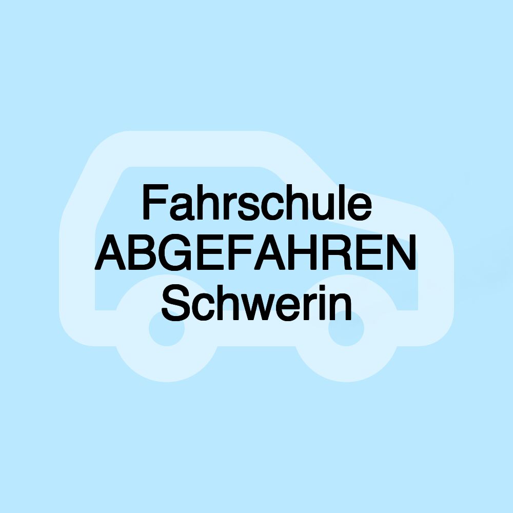Fahrschule ABGEFAHREN Schwerin