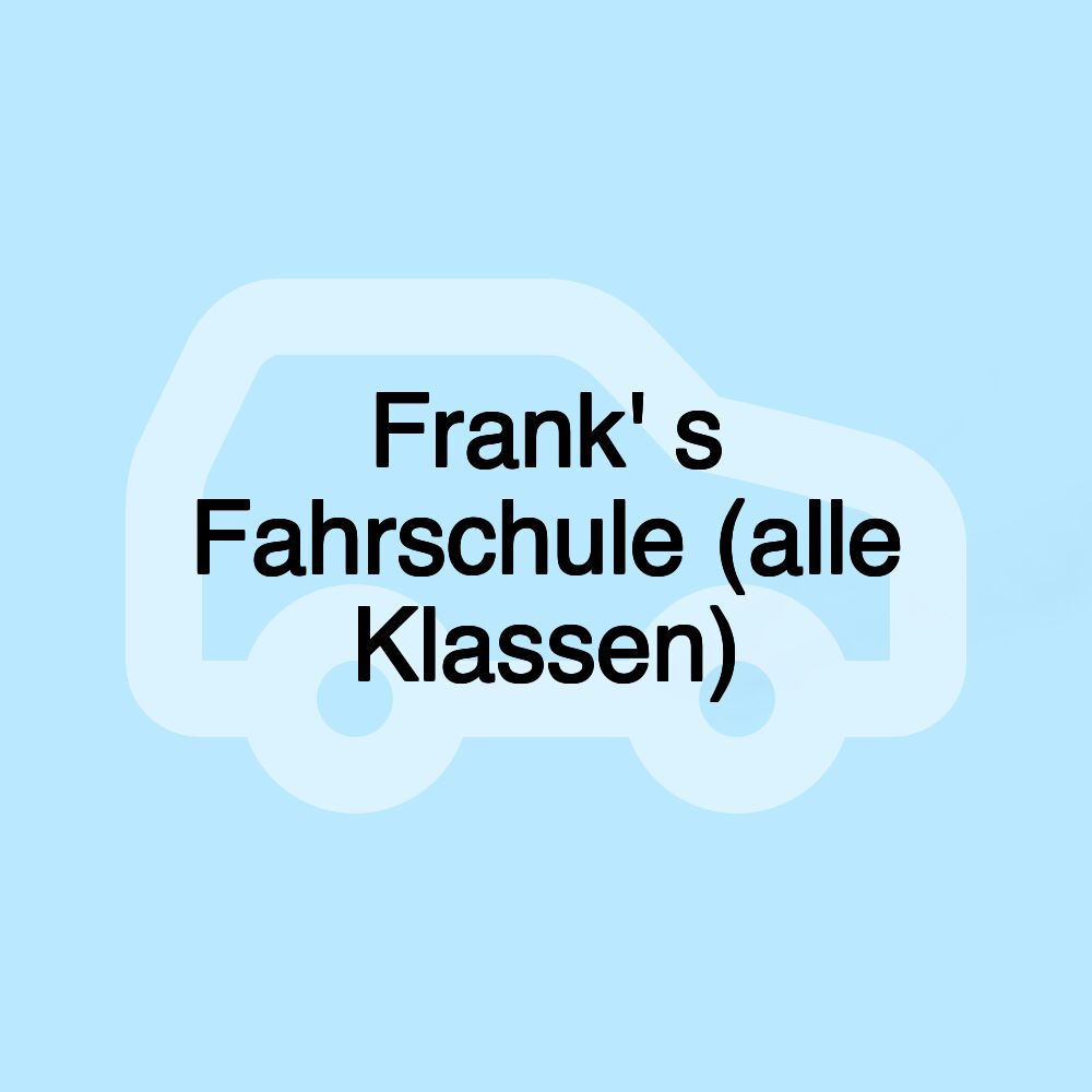 Frank' s Fahrschule (alle Klassen)