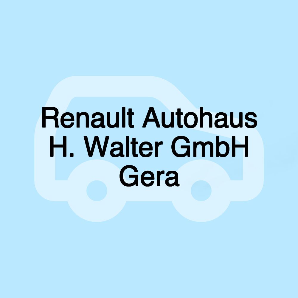 Renault Autohaus H. Walter GmbH Gera Renault Autohaus H. Walter GmbH Gera