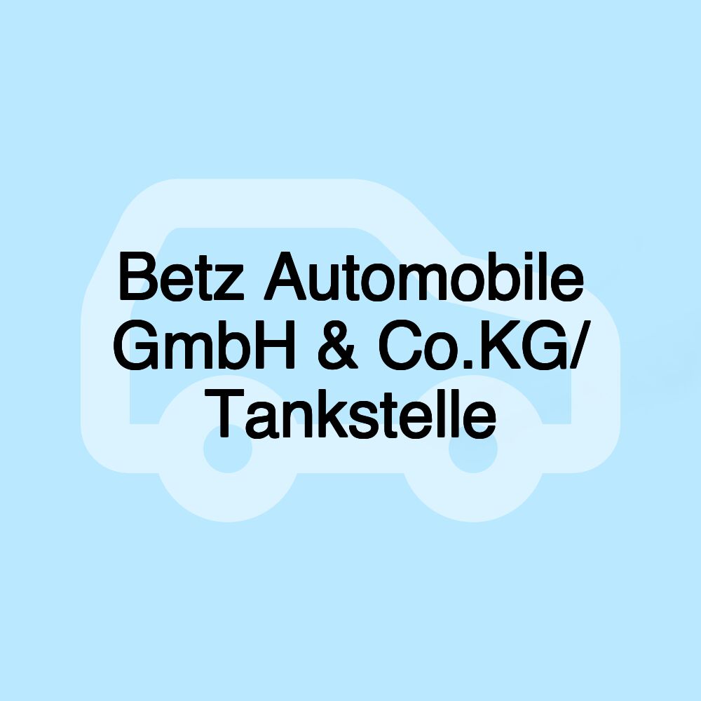 Betz Automobile GmbH & Co.KG/ Tankstelle Betz Automobile GmbH & Co.KG/ Tankstelle