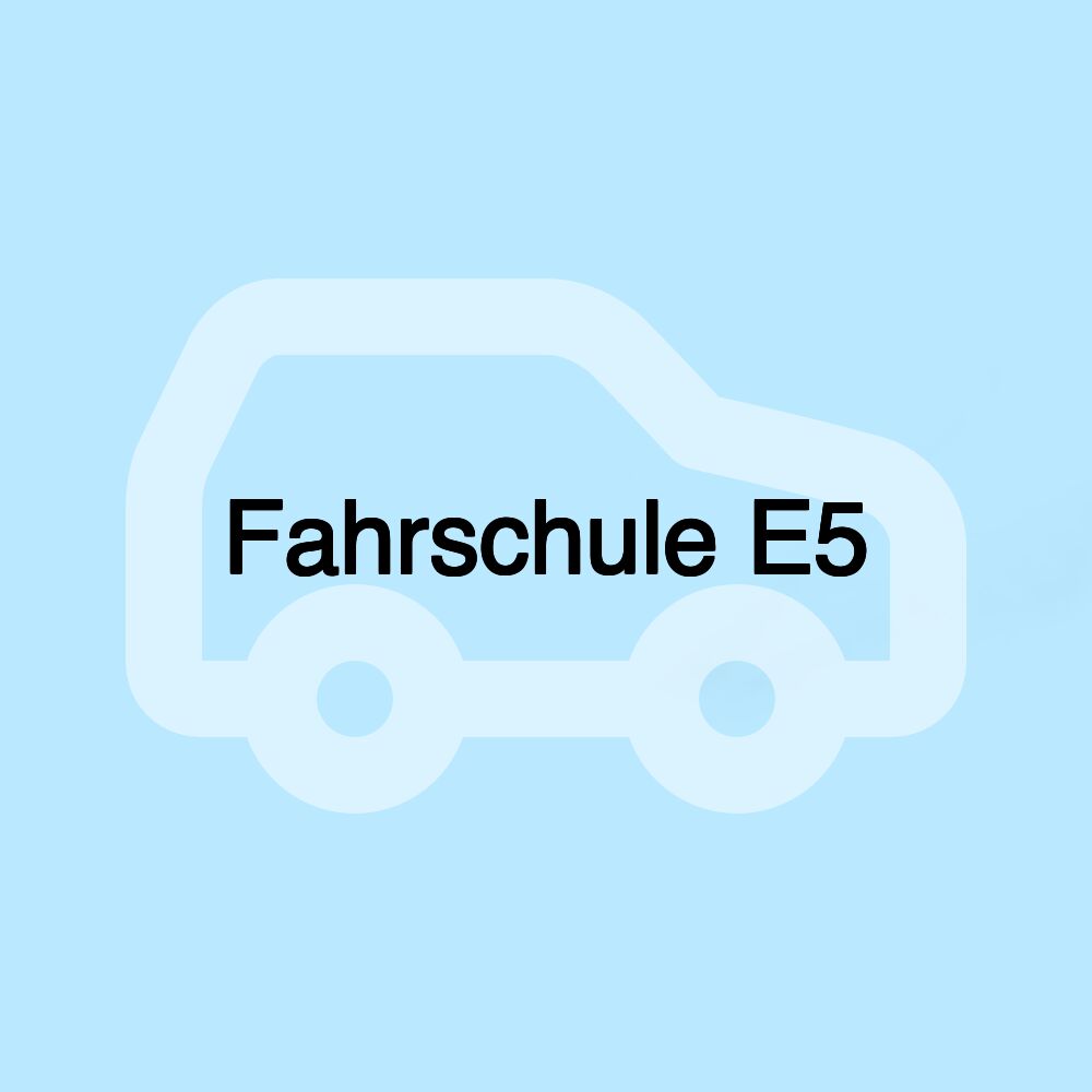 Fahrschule E5