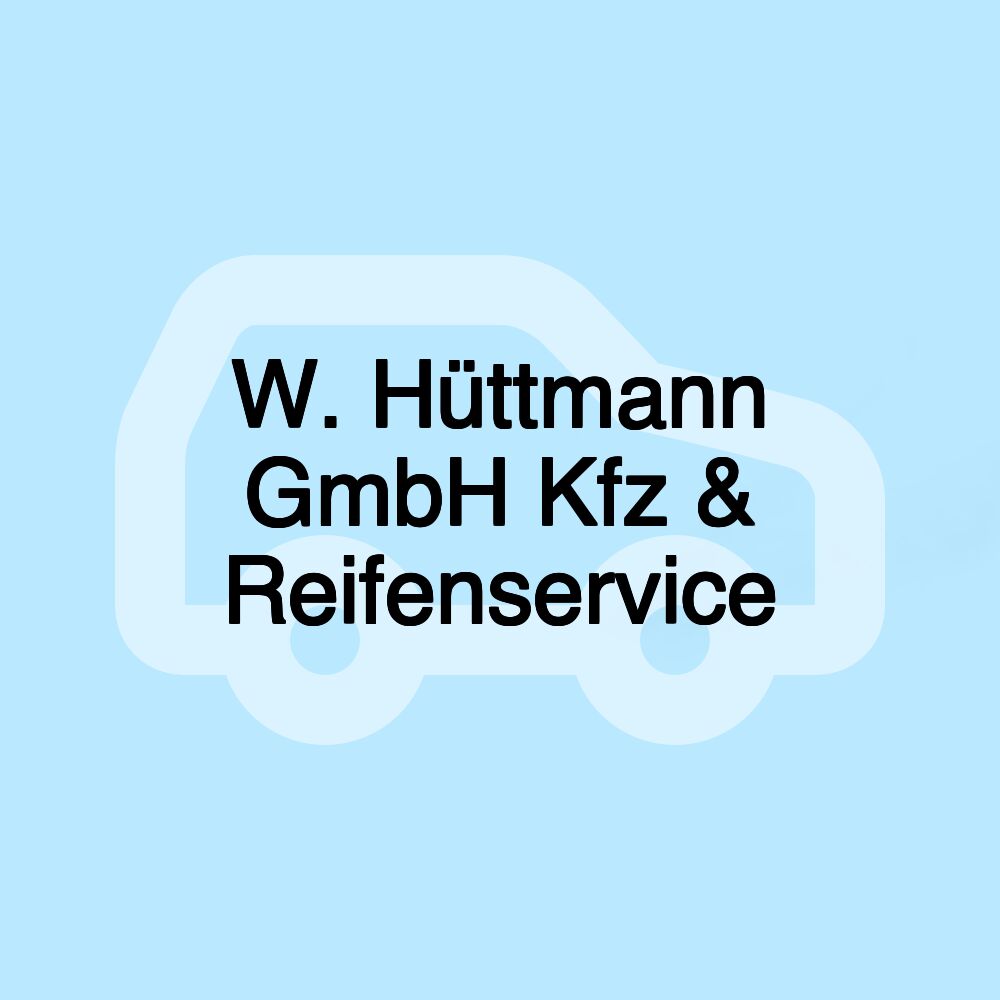 W. Hüttmann GmbH Kfz & Reifenservice W. Hüttmann GmbH Kfz & Reifenservice