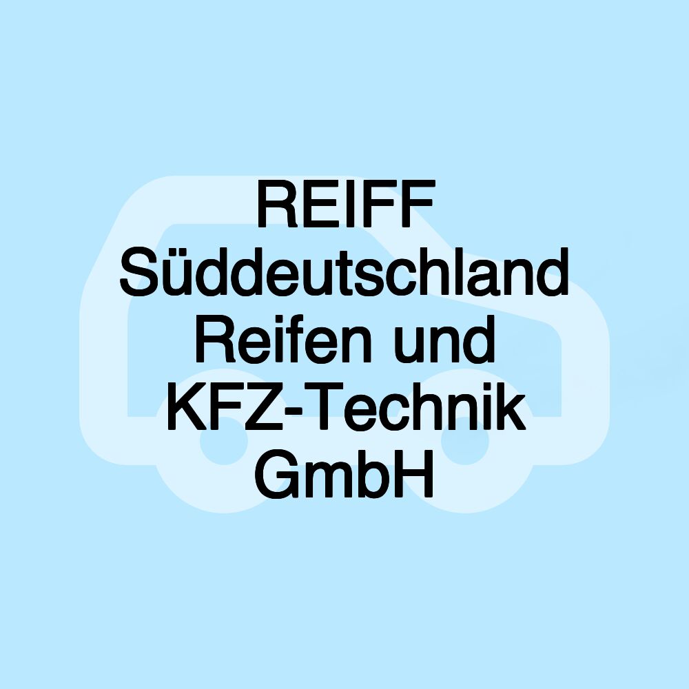 REIFF Süddeutschland Reifen und KFZ-Technik GmbH