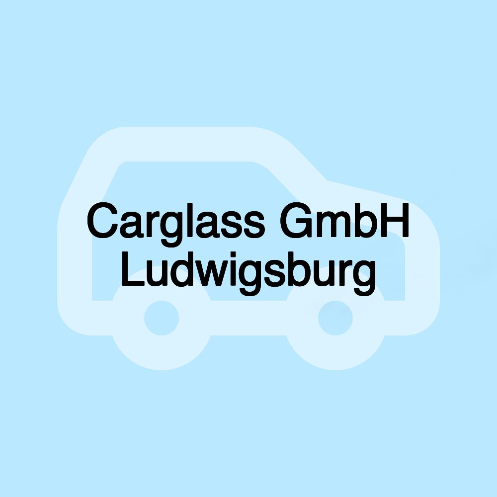 Carglass GmbH Ludwigsburg