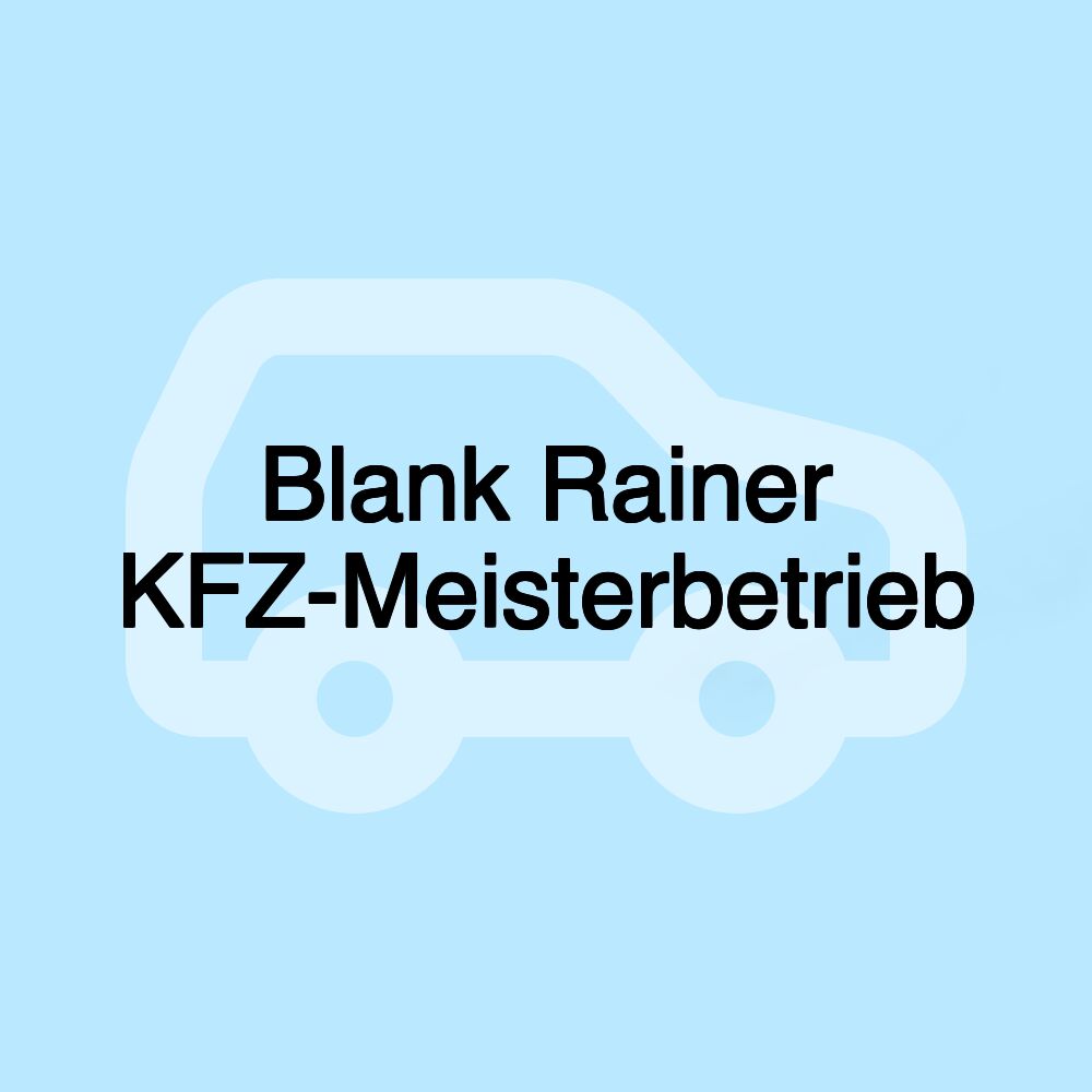 Blank Rainer KFZ-Meisterbetrieb Blank Rainer KFZ-Meisterbetrieb