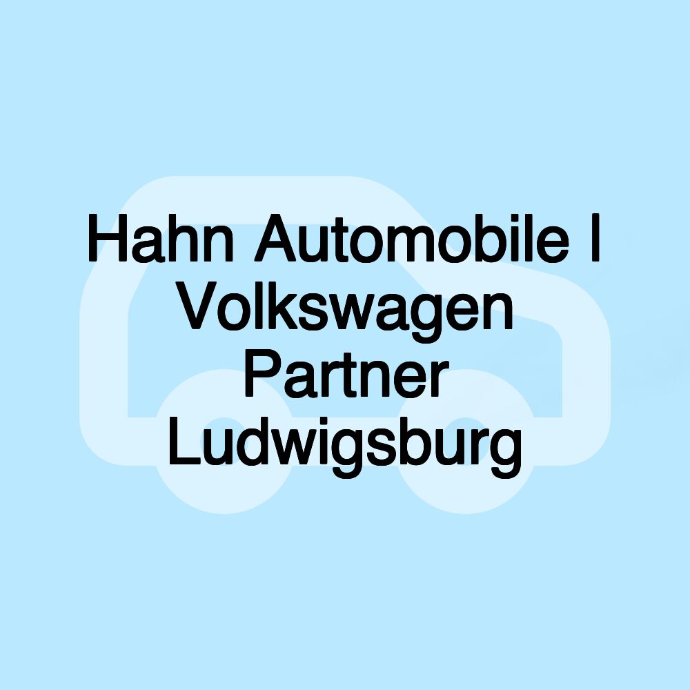 Hahn Automobile | Volkswagen Partner Ludwigsburg Hahn Automobile | Volkswagen Partner Ludwigsburg