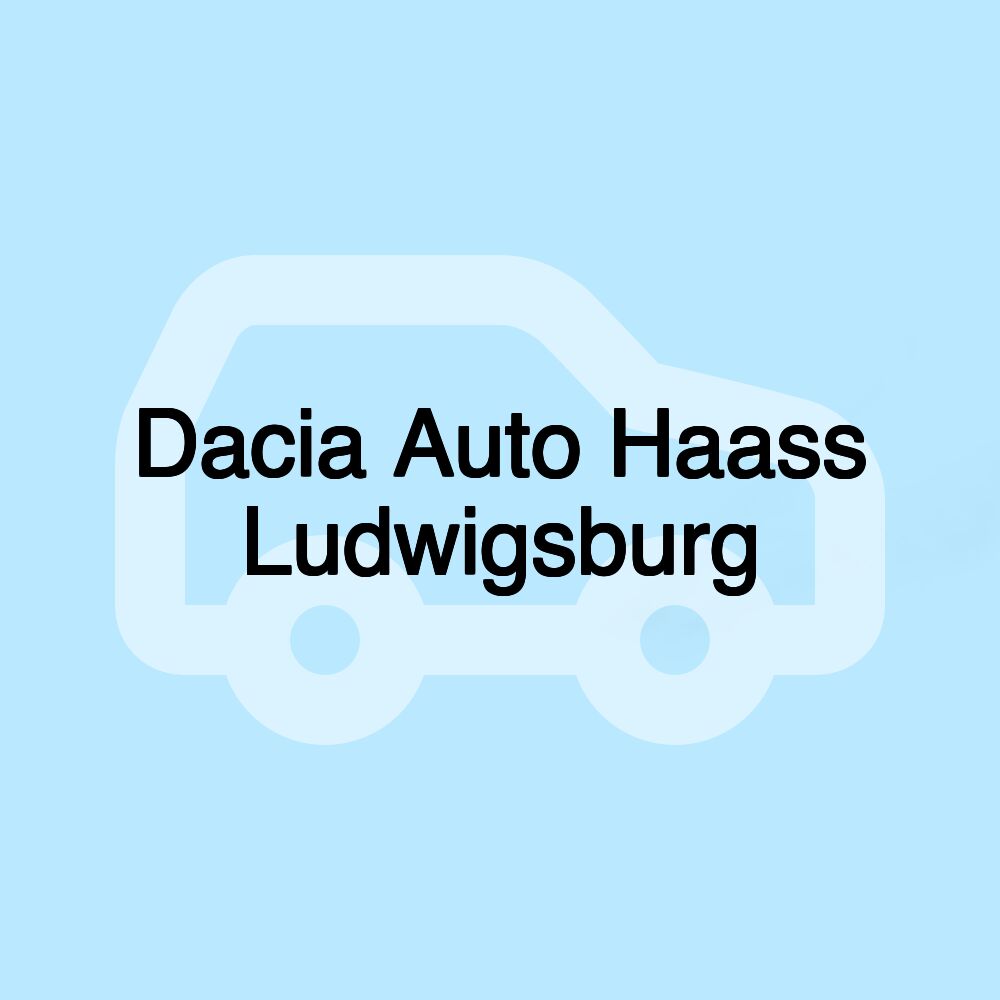 Dacia Auto Haass Ludwigsburg
