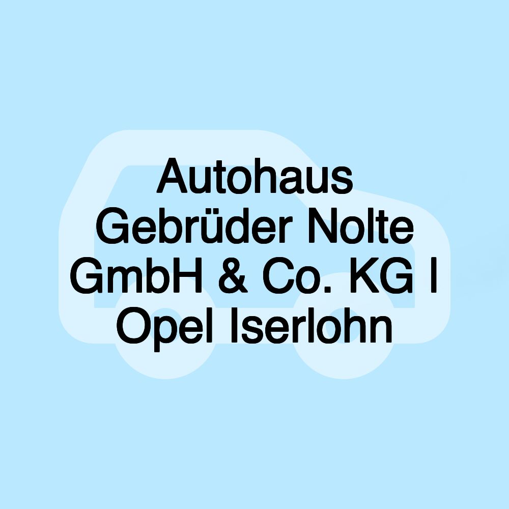Autohaus Gebrüder Nolte GmbH & Co. KG | Opel Iserlohn