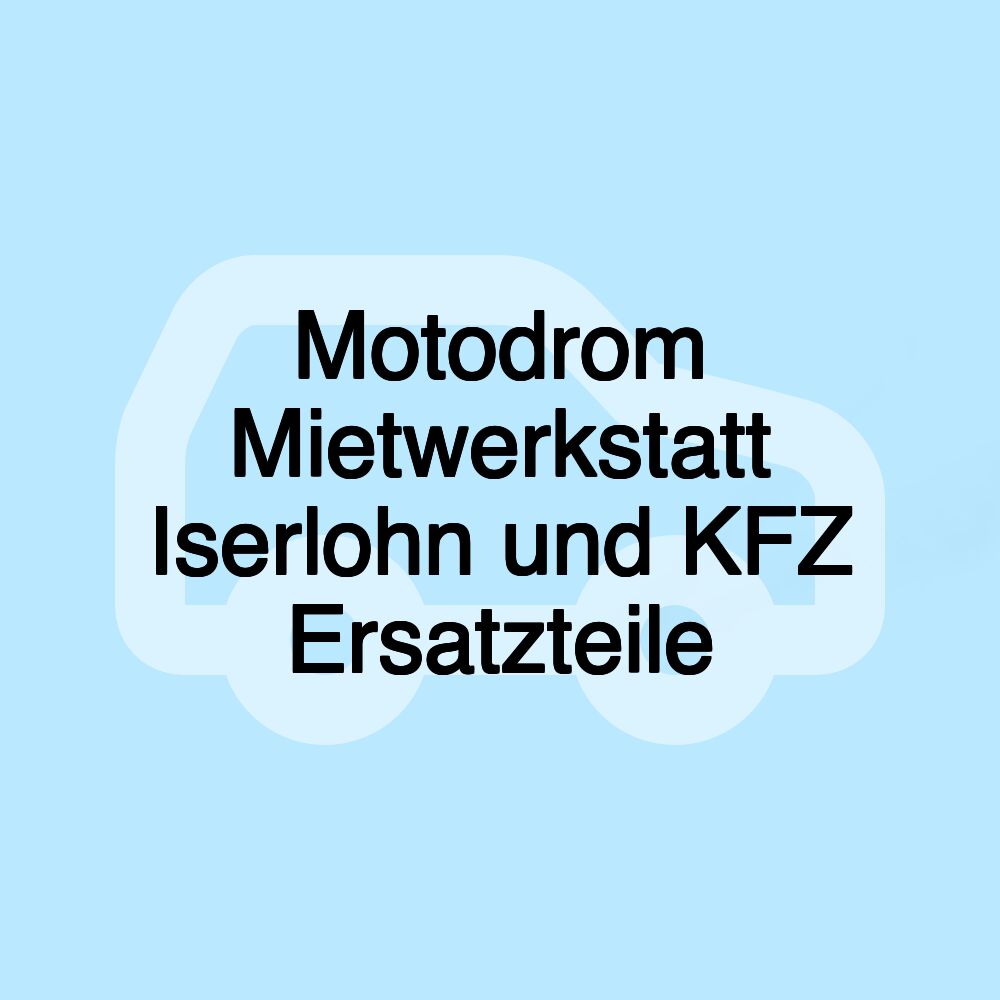 Motodrom Mietwerkstatt Iserlohn und KFZ Ersatzteile