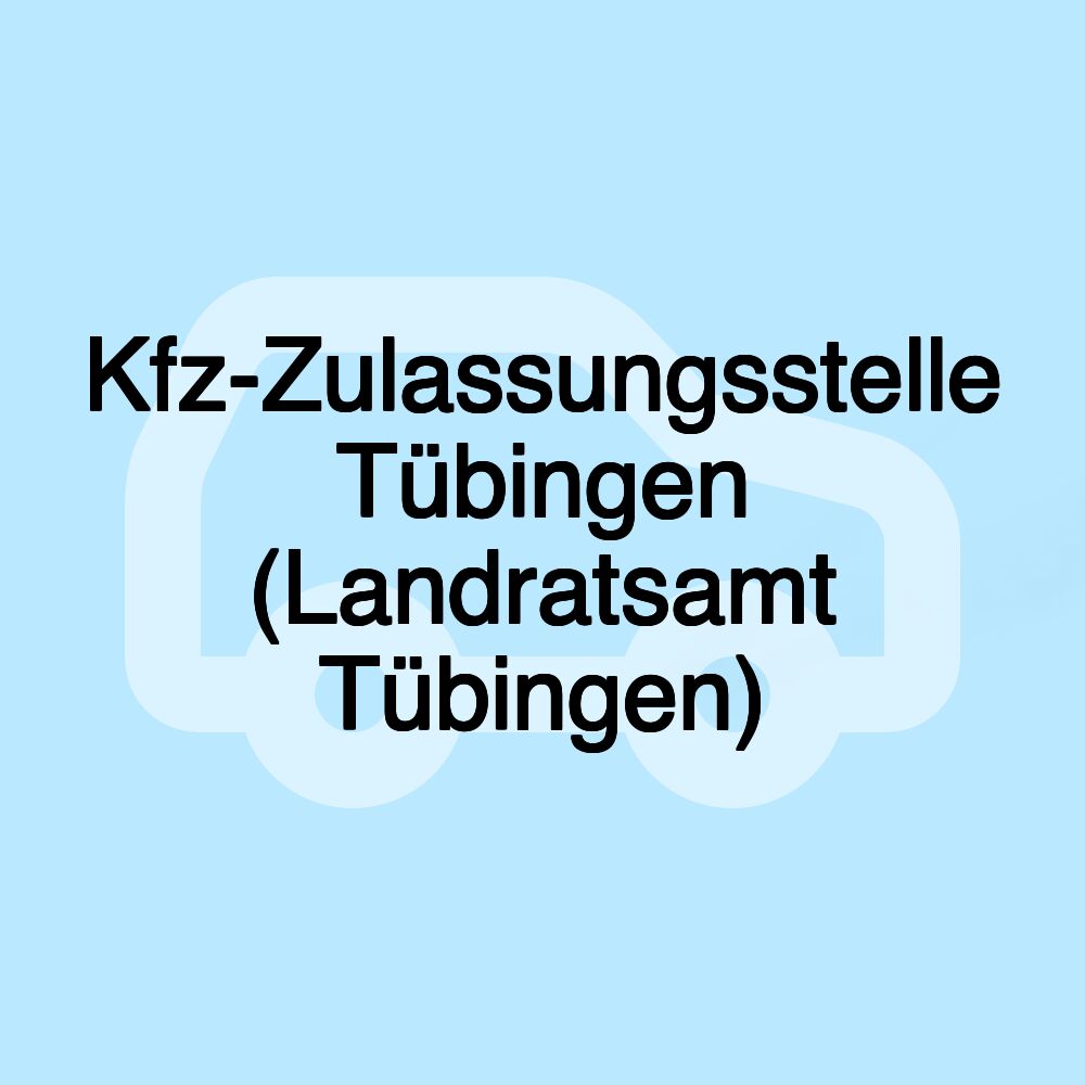 Kfz-Zulassungsstelle Tübingen (Landratsamt Tübingen)