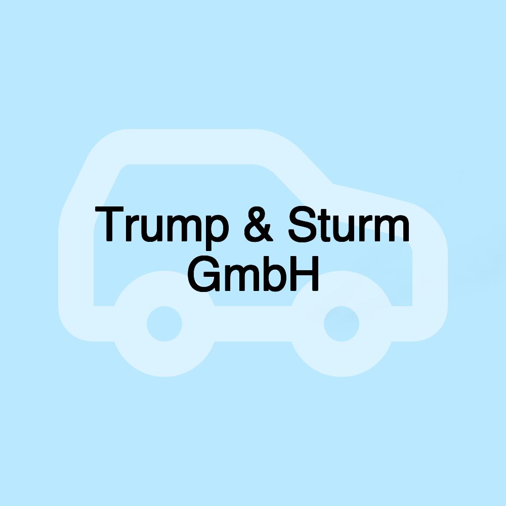 Trump & Sturm GmbH Trump & Sturm GmbH