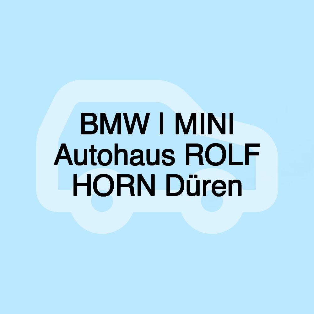 BMW | MINI Autohaus ROLF HORN Düren