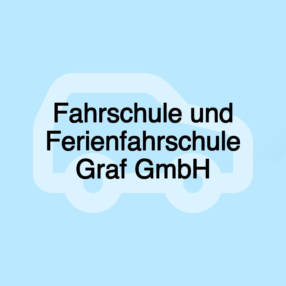 Fahrschule und Ferienfahrschule Graf GmbH Fahrschule und Ferienfahrschule Graf GmbH
