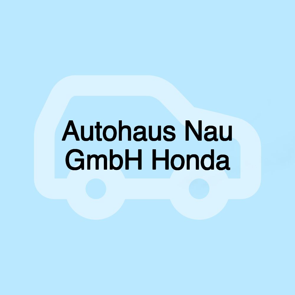 Autohaus Nau GmbH Honda Autohaus Nau GmbH Honda
