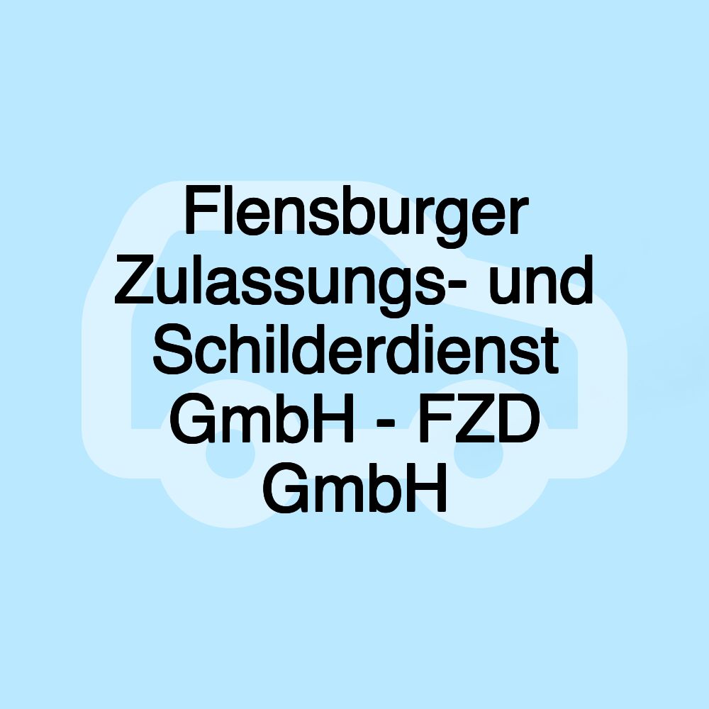 Flensburger Zulassungs- und Schilderdienst GmbH - FZD GmbH