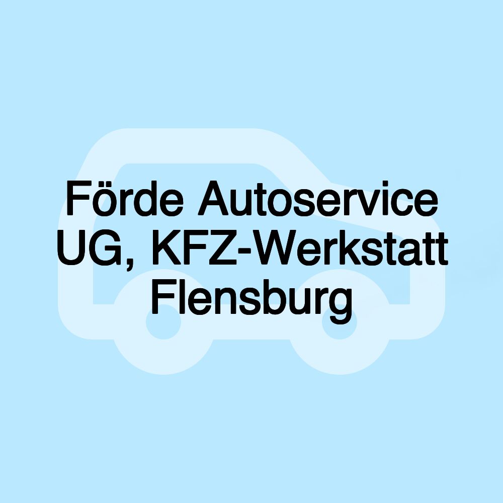 Förde Autoservice UG, KFZ-Werkstatt Flensburg