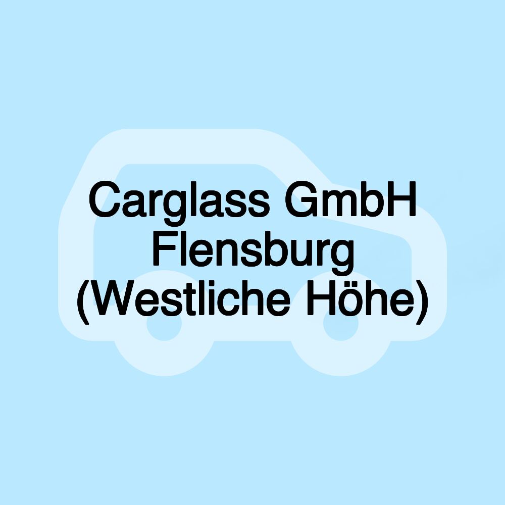 Carglass GmbH Flensburg (Westliche Höhe) Carglass GmbH Flensburg (Westliche Höhe)