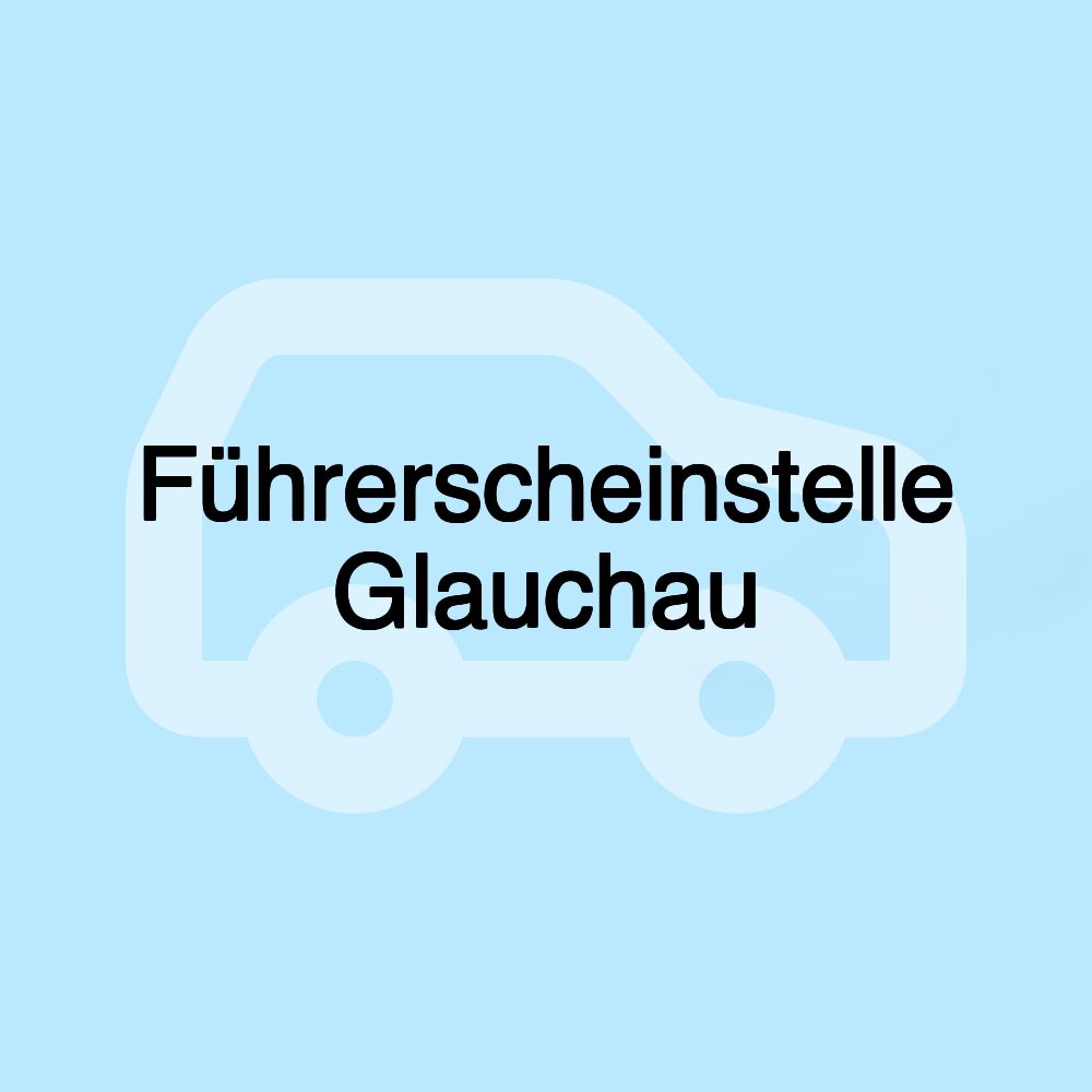 Führerscheinstelle Glauchau Führerscheinstelle Glauchau