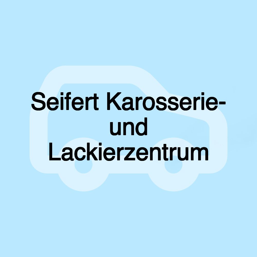 Seifert Karosserie- und Lackierzentrum