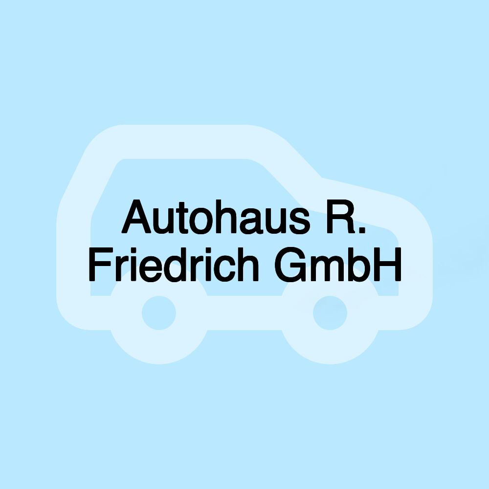 Autohaus R. Friedrich GmbH Autohaus R. Friedrich GmbH