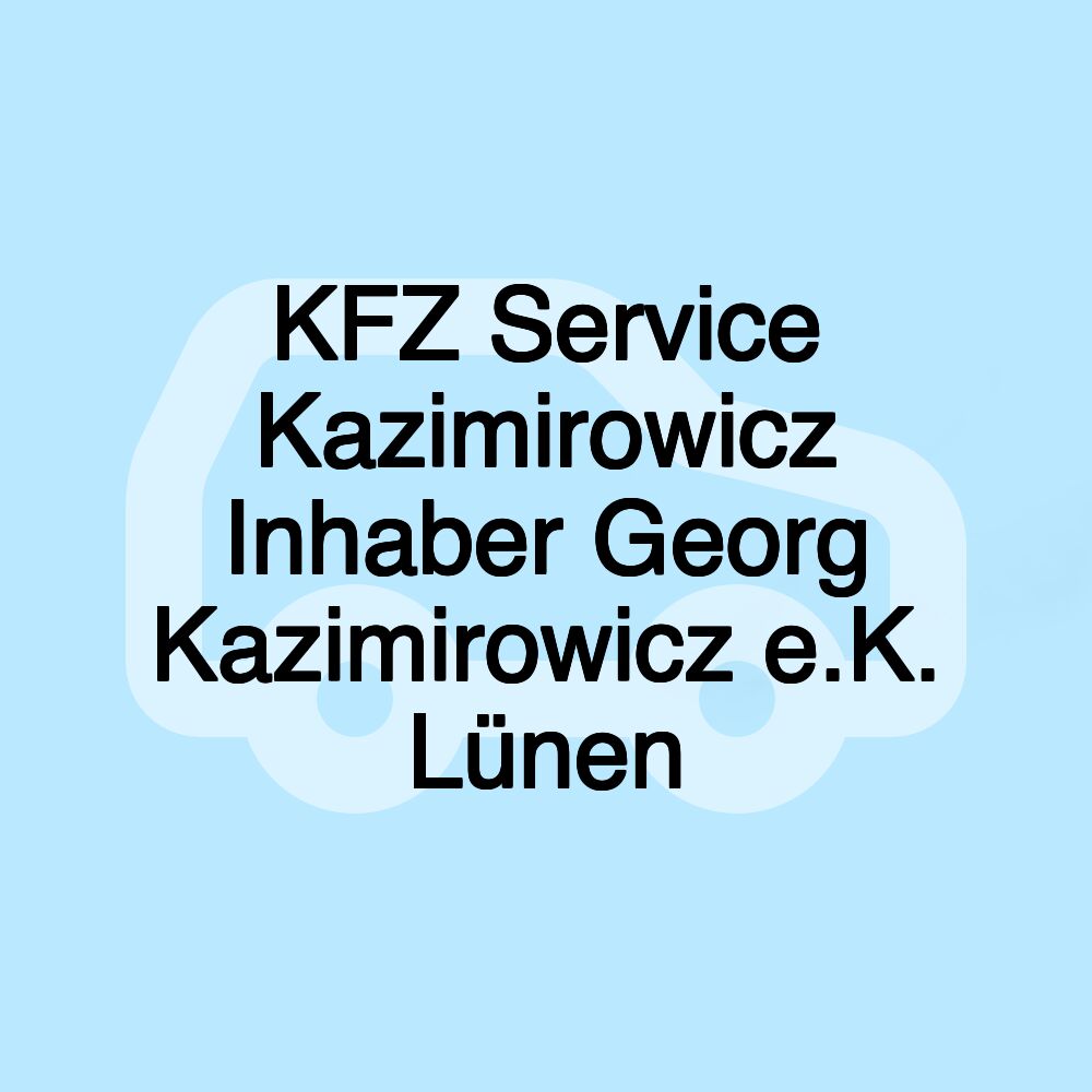 KFZ Service Kazimirowicz Inhaber Georg Kazimirowicz e.K. Lünen